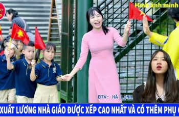 Đề xuất lương nhà giáo được xếp cao nhất và có thêm phụ cấp